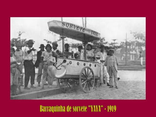 Barraquinha de sorvete "YAYA" - 1919 