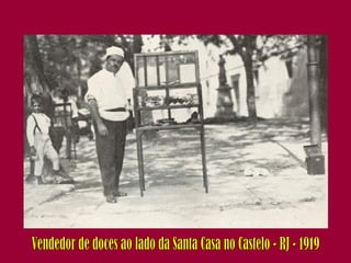 Vendedor de doces ao lado da Santa Casa no Castelo - RJ - 1919 