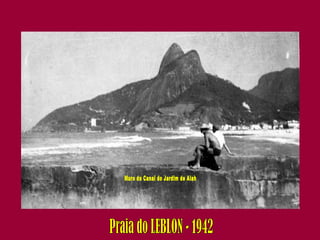 Muro do Canal do Jardim de Alah Praia do LEBLON - 1942 
