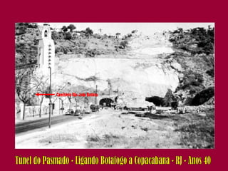 Túnel do Pasmado - Ligando Botafogo a Copacabana - RJ - Anos 40 Cemitério São João Batista 