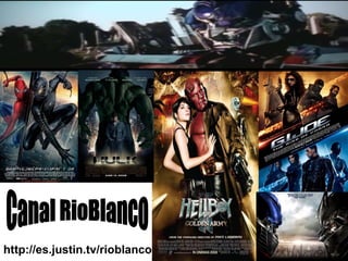 http://es.justin.tv/rioblanco Canal RioBlanco 