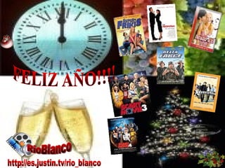 RioBlanco http://es.justin.tv/rio_blanco FELIZ AÑO!!!! 