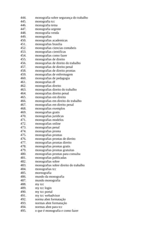 444. monografia sobre segurança do trabalho
445. monografia tcc
446. monografia tema
447. monografia urgente
448. monografia venda
449. monografias
450. monografias academicas
451. monografias brasilia
452. monografias ciencias contabeis
453. monografias cientificas
454. monografias como fazer
455. monografias de direito
456. monografias de direito do trabalho
457. monografias de direito penal
458. monografias de direito prontas
459. monografias de enfermagem
460. monografias de pedagogia
461. monografias df
462. monografias direito
463. monografias direito do trabalho
464. monografias direito penal
465. monografias em direito
466. monografias em direito do trabalho
467. monografias em direito penal
468. monografias exemplos
469. monografias gratis
470. monografias juridicas
471. monografias modelos
472. monografias online
473. monografias penal
474. monografias pronta
475. monografias prontas
476. monografias prontas de direito
477. monografias prontas direito
478. monografias prontas gratis
479. monografias prontas gratuitas
480. monografias prontas para consulta
481. monografias publicadas
482. monografias sobre
483. monografias sobre direito do trabalho
484. monografias tcc
485. mornografia
486. mundo da monografia
487. mundo monografia
488. my tcc
489. my tcc login
490. my tcc portal
491. my tcc webadvisor
492. norma abnt formatação
493. normas abnt formatação
494. normas abnt para tcc
495. o que é monografia e como fazer
 