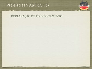 POSICIONAMENTO

 DECLARAÇÃO DE POSICIONAMENTO
 