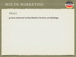 MIX DE MARKETING

 PRAÇA

 ๏ Casa comercial na Rua Mar9ns Ferreira, em Botafogo  
 