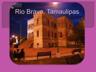 Rio Bravo, Tamaulipas 