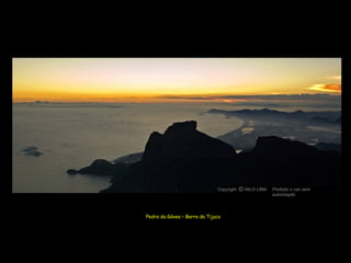 Pedra da Gávea – Barra da Tijuca Copyright  NILO LIMA Proibido o uso sem autorização c O 