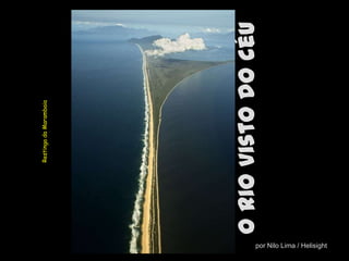 Restinga da Marambaia



                                                          PT - HGB




por Nilo Lima / Helisight
                            O Rio visto do céu
 