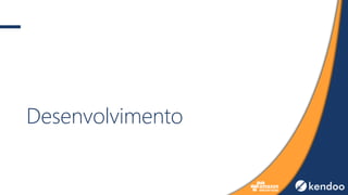 Desenvolvimento
 