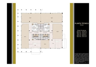 PLANTA TÉCNICA
                   Térreo



         Áreas Privativas
       Sala 101 – 243,95 m²
       Sala 102 – 168,12 m²
       Sala 103 – 98,38 m²
       Sala 104 – 209,18 m²
       Sala 105 – 218,14 m²




NOTAS: Planta ilustrativa com sugestão de decoração.
O mobiliário, objetos, divisórias, revestimentos e
equipamentos são mera sugestão e não farão parte da
unidade autônoma. As cotas são medidas de eixo a
eixo de paredes. Os revestimentos são meramente
ilustrativos. O piso das salas será entregue em osso
(concreto) e o teto sem rebaixo, em osso (laje). Os
projetos de estrutura e instalações lançados nesta
planta poderão sofrer pequenas alterações ao longo do
desenvolvimento do projeto executivo, decorrentes de
necessidades técnicas. Esta planta poderá sofrer
alterações decorrentes do atendimento das posturas
municipais, concessionárias e do local.
As instalações hidrossanitárias somente serão
entregues no WC.
 