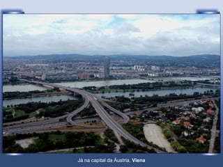Já na capital da Áustria, Viena
 