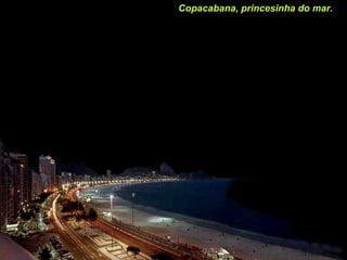 Copacabana, princesinha do mar. 