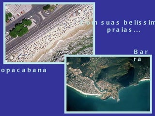Copacabana Barra Com suas belíssimas praias... 