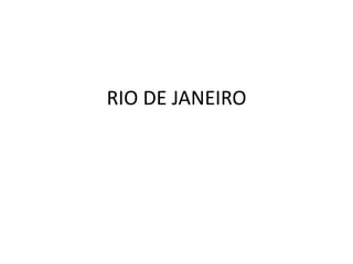 RIO DE JANEIRO
 