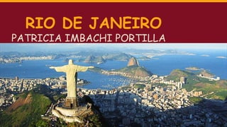 RIO DE JANEIRO

PATRICIA IMBACHI PORTILLA

 