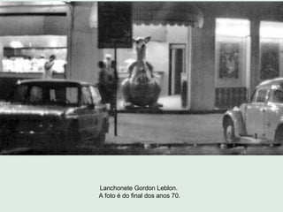 Lanchonete Gordon Leblon.
A foto é do final dos anos 70.
 