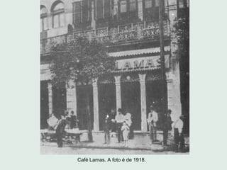 Café Lamas. A foto é de 1918.
 