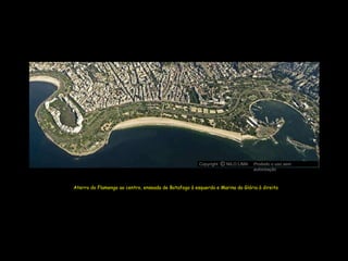 Aterro do Flamengo ao centro, enseada de Botafogo à esquerda e Marina da Glória à direita Copyright  NILO LIMA Proibido o uso sem autorização c O 