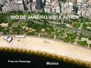 Praia do Flamengo Música RIO DE JANEIRO VISTA AÉREA 