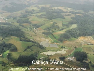 Cabeça D’Anta 29 km ² - 227 habitantes – 15 km de distância do centro 