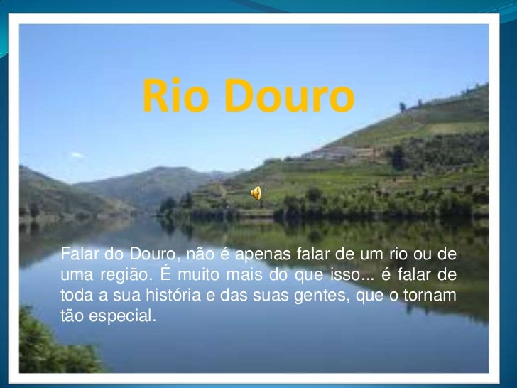 Rio Douro<br />Falar do Douro, não é apenas falar de um rio ou de uma região. É muito mais do que isso... é falar de toda ...