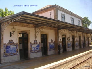 Os azulejos da Estação Ferroviária
 