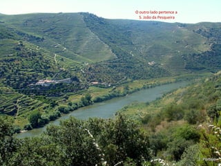 O outro lado pertence a
S. João da Pesqueira
 
