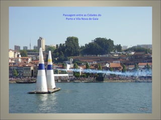 Passagem entre as Cidades do
Porto e Vila Nova de Gaia
 