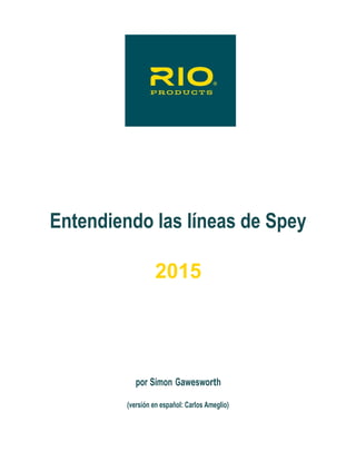 Entendiendo las líneas de Spey
2015
por Simon Gawesworth
(versión en español: Carlos Ameglio)
 