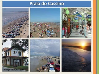 Praia do Cassino




Antiga Estação Férrea
 