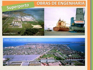 OBRAS DE ENGENHARIA




ADUBOS TREVO



CEASA – PÁTIO AUTOMOTIVO
 