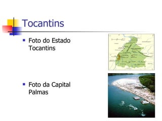 Tocantins Foto do Estado Tocantins Foto da Capital Palmas 