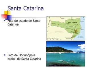 Santa Catarina Foto do estado de Santa Catarina Foto de Florianópolis capital de Santa Catarina 