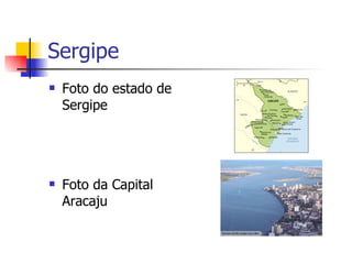 Sergipe Foto do estado de Sergipe Foto da Capital Aracaju 
