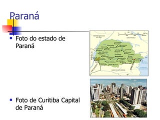 Paraná Foto do estado de Paraná Foto de Curitiba Capital de Paraná 