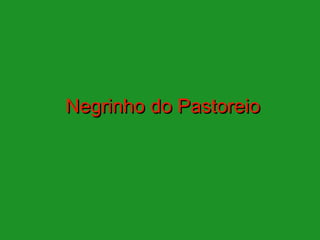Negrinho do Pastoreio
 