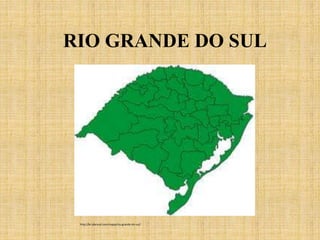 RIO GRANDE DO SUL
http://br.viarural.com/mapa/rio-grande-do-sul/
 