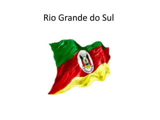 Rio Grande do Sul

 
