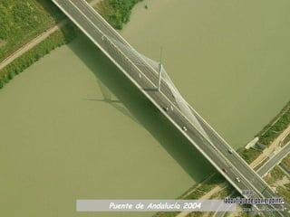 Puente de Andalucía 2004   www. laboutiquedelpowerpoint. com 