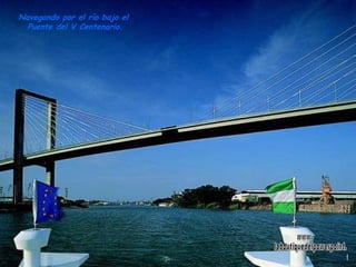 Navegando por el río bajo el  Puente del V Centenario. www. laboutiquedelpowerpoint. com 