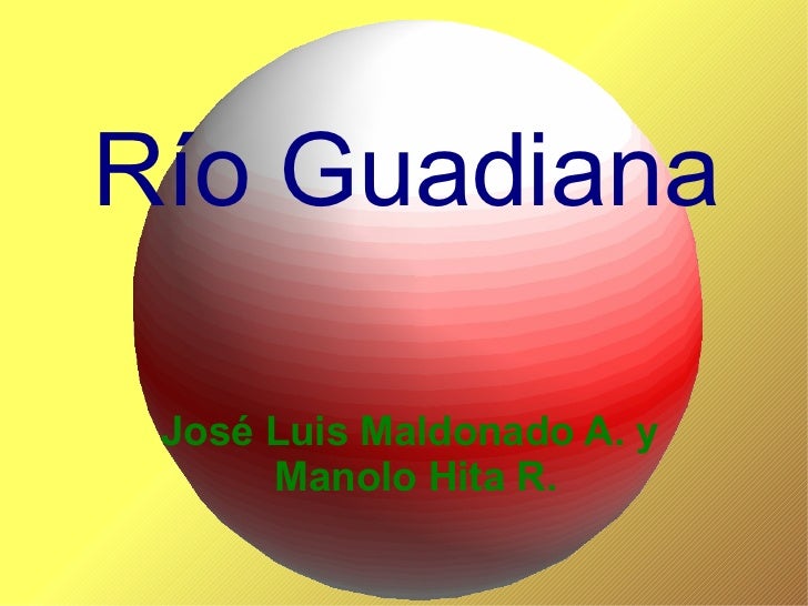 Río Guadiana José Luis Maldonado A. y      Manolo Hita R. 