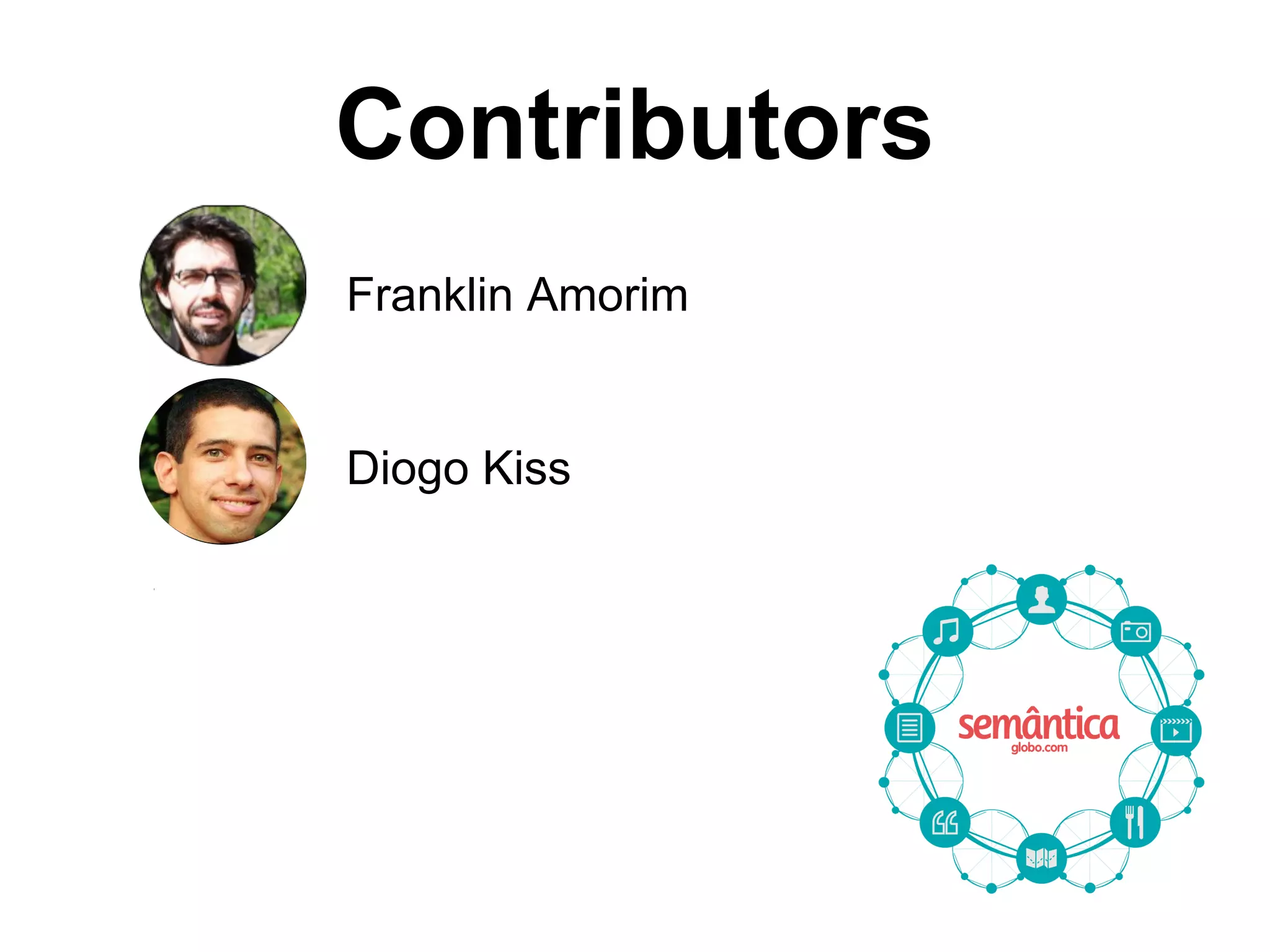 Franklin Amorim
Diogo Kiss
Contributors
 