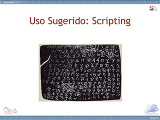 Uso Sugerido: Scripting 