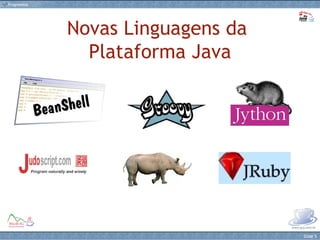 Novas Linguagens da  Plataforma Java 
