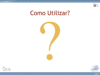 Como Utilizar? ? 