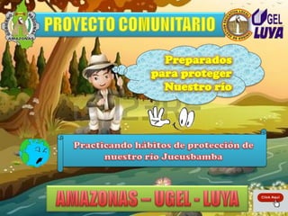 Preparados
para proteger
Nuestro río
 