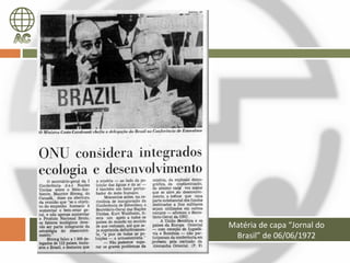 Matéria de capa “Jornal do
 Brasil” de 06/06/1972
 
