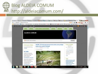 Blog ALDEIA COMUM
http://aldeiacomum.com/
 
