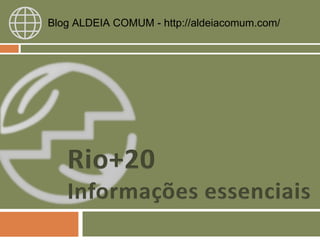 Blog ALDEIA COMUM - http://aldeiacomum.com/
 