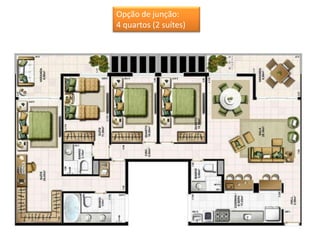 Opção de junção:
4 quartos (2 suítes)
 